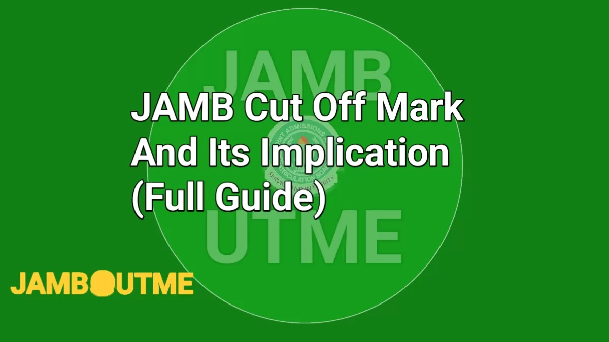 JAMB Cut Off Mark And Its Implication